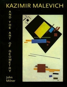 Kazimir Malevich and the Art of Geometry
